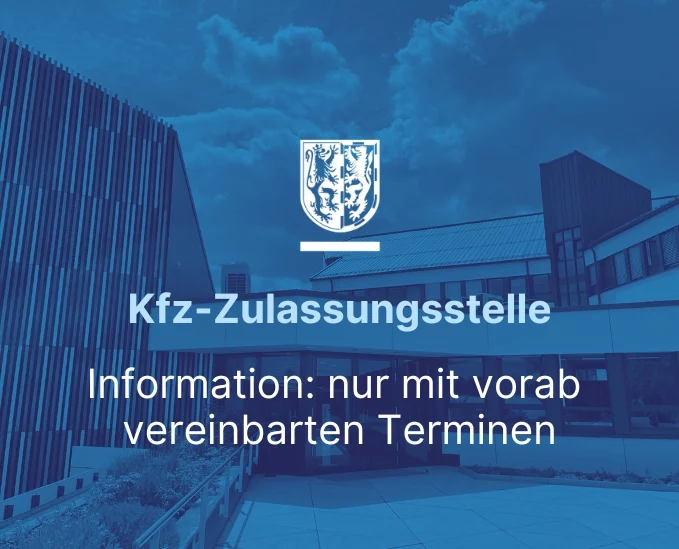 Kfz-Zulassungsstelle: nur mit vorab vereinbarten Terminen