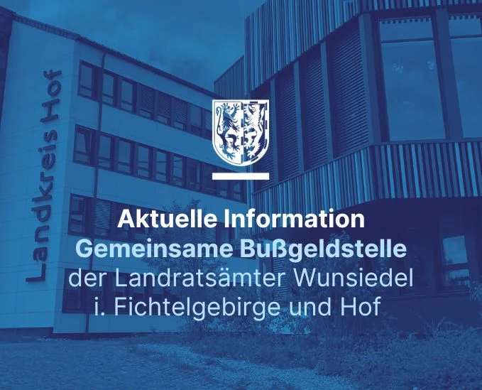 Gemeinsame Bußgeldstelle der Landratsämter Wunsiedel i. Fichtelgebirge und Hof ab 28. August 2026